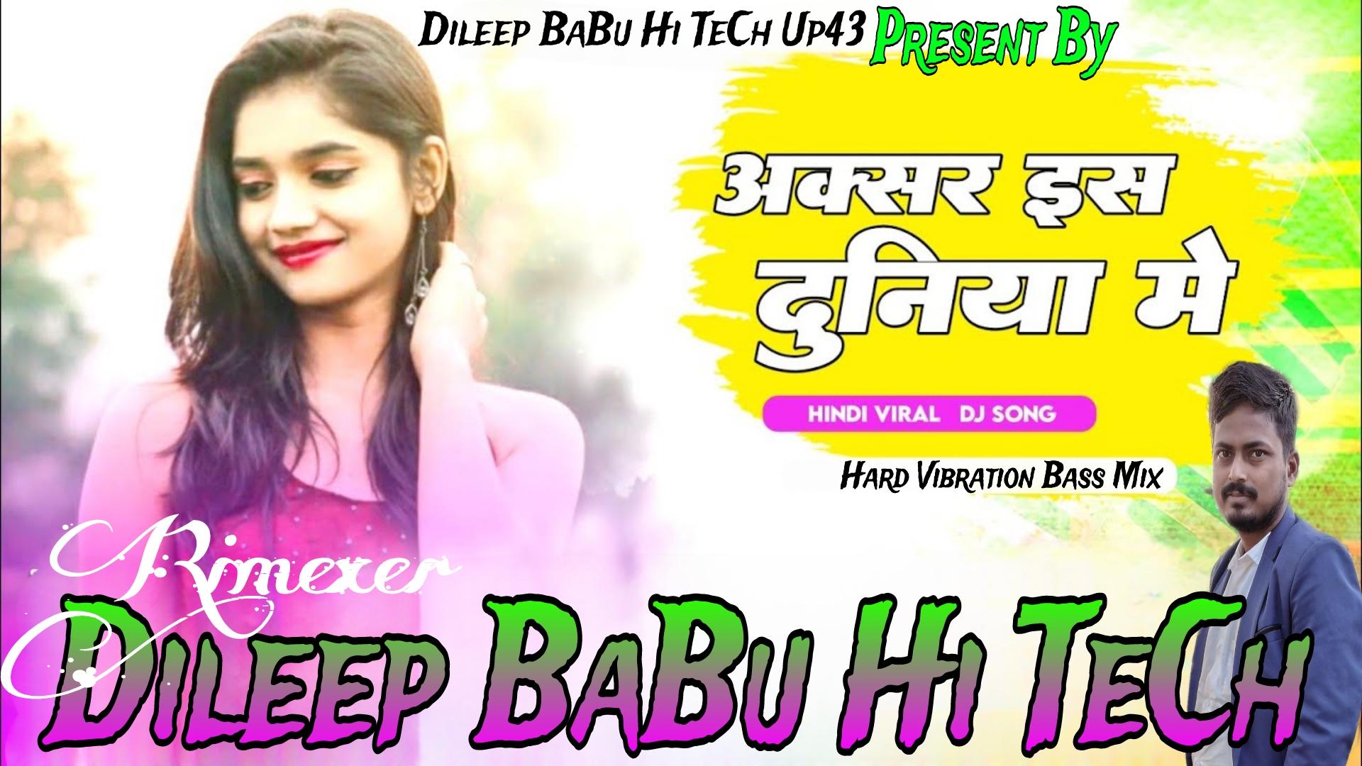 Akasar Is Duniya Me Diwane Milte Hain Hindi Love Song Hard Vibration Bass Mix Dileep BaBu Hi TeCh Up43